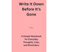 Write It Down Before It's Gone: A Guided Journal to Capture Memories, Stories, and Life Lessons