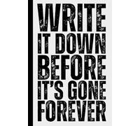 Write It Down Before It's Gone Forever: A Humorous and Funny Notebook for Forgetful People - Minimalist College Ruled Journal for Notes, To-Dos and ... Family and Anyone Who Forgets Everything