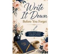 "Write It Down Before You Forget"