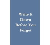 Write It Down Before You Forget: A Funny, Practical Notebook for Everyday Life | Novelty Notebook, 120 pages | Gift for Seniors, Family, Friends & More.