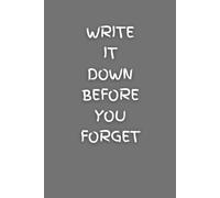 Write It Down Before You Forget: Funny 6x9 Lined Notebook - Gift Idea for Friends, Women, Men, Mom, Dad, and Seniors