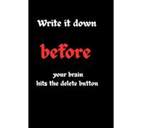 Write it down before your brain hits the delete button: Funny Gift Notebook Journal for Friends and Family