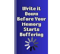 Write It Down Before Your Memory Starts Buffering: funny gift notebook journal for friends and family