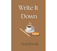 Write it down notebook 2026: This 2026 Write It Down Notebook is wrapped in a rich, coffee-themed cover-warm tones | Basic Notebook, 120 lined pages | For at Home, Holidays, Traveling & More.
