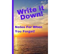Write It Down! Notes for When You Forget: Funny gift notebook journal for Friends and Family or for Yourself