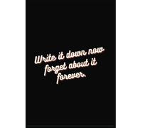 "Write it down now, forget about it forever".: Paperback Notebook | 100 Pages