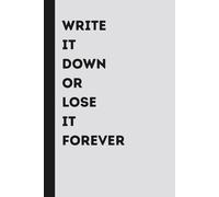 Write It Down Or Lose It Forever: A Funny Notebook Gift for Seniors | Gag gifts for women, men, friends | Journal & Notebook | 121 Pages | 6x9 Inches