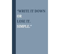 Write it down or lose it. Simple.: Funny Gift Notebook Journal for Friends and Family