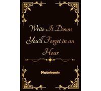 Write It Down You’ll Forget in an Hour: Notebook - Funny Office Notebook for Work, School, or Home | Humor Gifts for Women, Men, Coworkers | Birthday ... 110 Lined Pages Journal