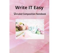 Write It Easy - Unruled Composition Notebook: Unruled Notebook 8.25" x 11" inches | 100 Blank pages