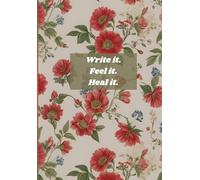 Write it,feel it,heal it.