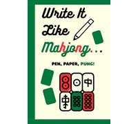 Write It Like Mahjong... Pen, Paper, Pung!: A Creative Keepsake for Players, Fans, Friends, or Family