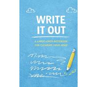 Write It Out: A Large Lined Notebook for Clearing Your Head: A No-Pressure Writing Space for Overthinking, Stress, and Busy Minds
