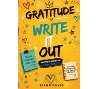Write It Out: Gratitude Workbook: A 12-Week Journey to Build Gratitude, Joy, and Emotional Resilience