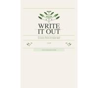 Write it out: The Science-Backed Journaling System for Anxiety, Clarity & a Calmer Mind