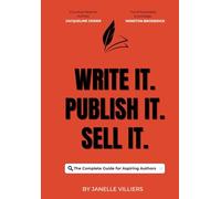 Write It. Publish It. Sell It.: The Complete Guide for Aspiring Authors
