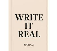 Write It Real: A Guided Manifestation Journal for Goal Setters, Dreamers & Doers | 120 Pages of Daily Prompts for Vision, Clarity & Abundance | 90-Day Mindset & Gratitude Workbook