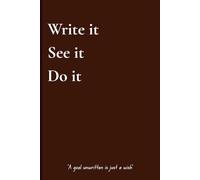 Write it, see it, do it: Motivational Daily Notebook Journal for Entrepreneurs, Working Adults, Anyone Who Wants To Organize Their Life