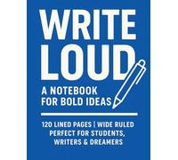 Write Loud: A Notebook for Bold Ideas: 120 Lined Pages | Wide Ruled | 8.5 x 11 in | Perfect for School, Journaling, and Creative Writing