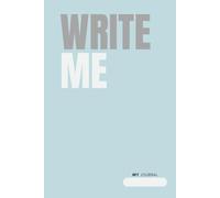 Write Me: A powerful writing journal designed to help you develop self-awareness, gain clarity, and create a lasting habit of self-expression.