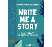 Write Me A Story: Daily Writing Prompts For Kids