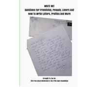 Write Me!: Questions for Friendships, Pen Pals, Lovers and How to write Letters, Profiles and more.