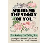 Write Me the Story of You: A Guided Journal of Prompts and Memories for Your Boyfriend to Fill, A Couples Keepsake for Love, Laughter, and Deeper Connection