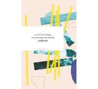 Write Now Journal: " . . . to exist is to change...to go on creating oneself endlessly." -Henri Bergson