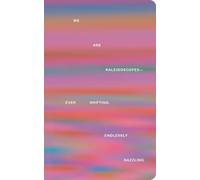 Write Now Journal: We Are Kaleidoscopes-Ever Shifting, Endlessly Dazzling.