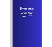 Write Now. Judge Later.: A Funny Lined Notebook for Writers, Overthinkers & Creative Chaos Lovers | 6x9” Journal for Notes, Ideas & Daily Scribbles | ... Novelty Gift | Ideal for Work School Office