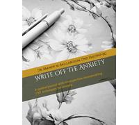 Write Off The Anxiety: A guided journal with introspection incorporating CBT techniques for anxiety.