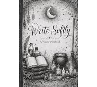 Write Softly: A Witchy Notebook for Spells, Rituals & Quiet Magic | Dark Academia Grimoire for Modern Witches, Cottage Pagans & Shadow Workers | Lined Journal Gift, 120 Pages 6x9 | Spell Book 2026