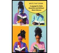 "Write That Down" -: A Stylish 6x9 Notebook for Black Women to Capture Thoughts, Goals & Inspirations.