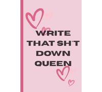 Write that Sh*t down: Daily thoughts, goals and everything more