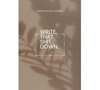 Write. That. Shit. Down