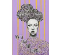 Write That Shit Down - A Journal for Badass Women Who Aren’t Afraid to Speak Their Minds: Funny Notebook for Women, Boss Lady Diary