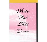 Write That Shit Down Notebook