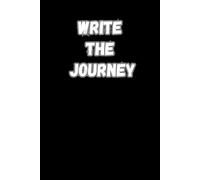 Write the Journey: A Motivational Notebook for Daily Ideas, Goals, and Journaling