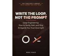 Write the Loop, Not the Prompt: Loop Engineering: How to Verify, Halt, and Ship AI Agents You Trust Overnight