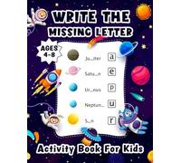 Write the Missing Letter Activity Book for Kids Ages 4-8: Fill in the Blank and Complete Word by Seeing the Pictures and Increase Spelling Phonics Vocabulary Reading Skills. (Volume 1)