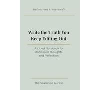 Write the Truth You Keep Editing Out: A Lined Notebook for Unfiltered Thoughts and Reflection