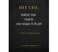Write the Vision: A Clarity & Execution Journal