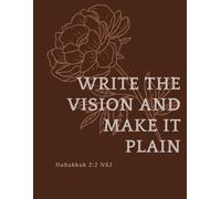 Write The Vision & Make It Plain Journal: Habakkuk 2:2 (KJV) - Brown Softcover Christian Notebook with Peony Design