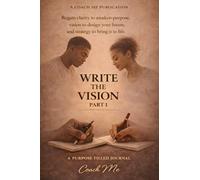 Write The Vision Part One: A Purpose Filled Journal