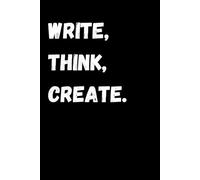 Write, Think, Create. Ruled Notebook for students: A notebook for every idea, big or small