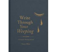 Write Through Your Weeping: A Scripture Writing Journal