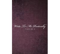 Write To Me Poetically: Volume 1