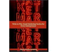 Write to Win: Email Marketing Tactics for Every Entrepreneur