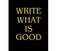 Write What is Good: Journal 120 pages with ruled. Balck and Gold Paperback.