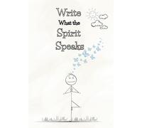 Write What the Spirit Speaks: A Lined Faith Journal for Listening, Reflection, and Spirit-Led Writing
